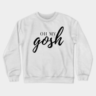 Oh My Gosh - Black Ink Crewneck Sweatshirt